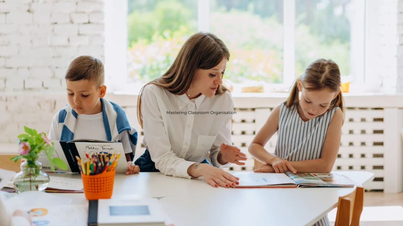 Mastering Classroom Organisation: Tips and Guidance for Busy Teachers