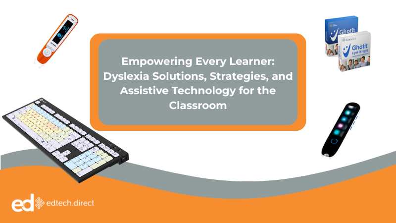 Empowering Every Learner: Dyslexia Solutions, Strategies, and Assistive Technology for the Classroom